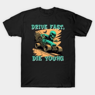 Drive fast, die young T-Shirt